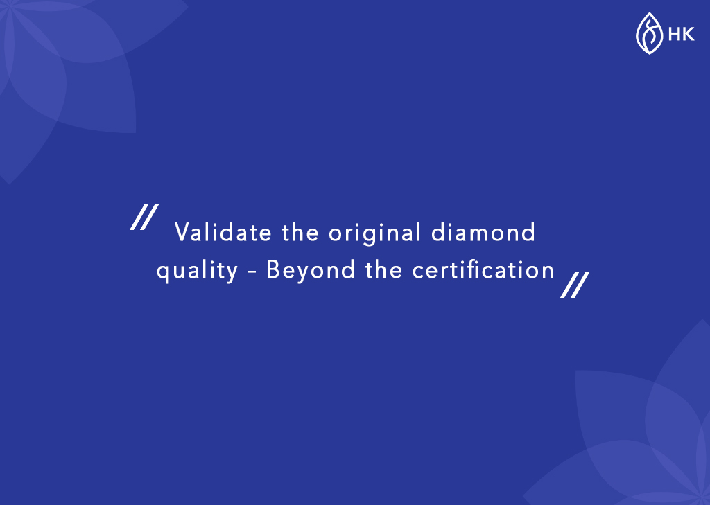 Validate the original diamond quality – Beyond the certification